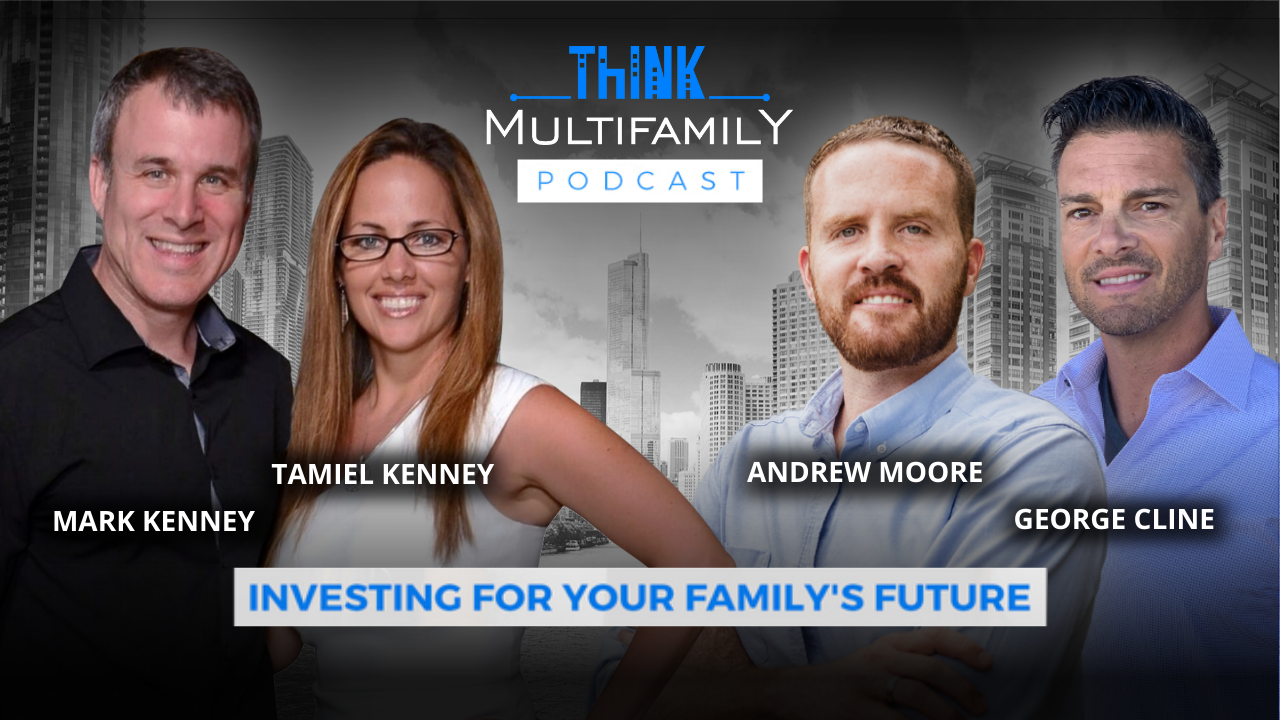 Andrew Moore & George Cline - Think Multifamily Podcast - Multifamily Investors Partner Up to Go BIG