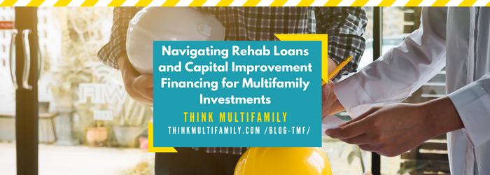 Navigating Rehab Loans and Capital Improvement Financing for Multifamily Investments