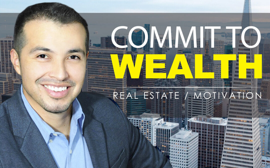 Commit to Wealth Podcast – Episode 007
