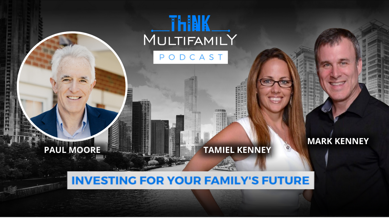Think Multifamily Podcast #72 - Paul Moore - Commercial Real Estate Investing - The Freedom Train